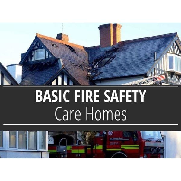 Basic Fire Safety Awareness for Care Homes Course
